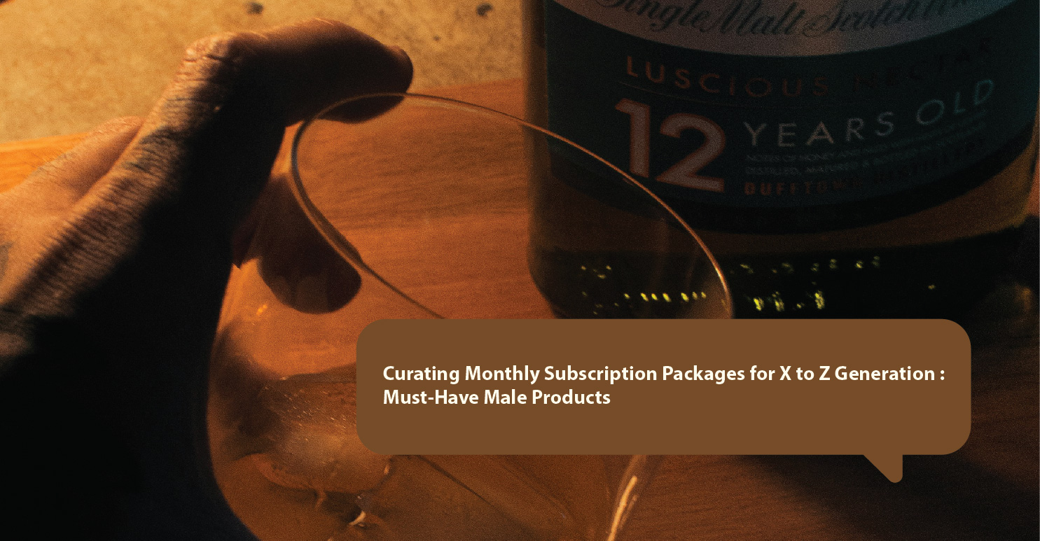 Curating Monthly Subscription Packages for X to Z Generation: Must-Have Male Products